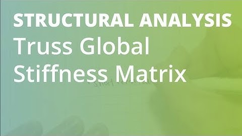 Derivation of Truss Global Stiffness Matrix Part 1 | Structural Analysis
