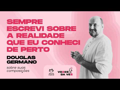 Douglas Germano: Do Nenê de Vila Matilde ao hino cantado por Elza Soares | Vozes da Vez