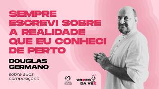 Douglas Germano: Do Nenê de Vila Matilde ao hino cantado por Elza Soares | Vozes da Vez