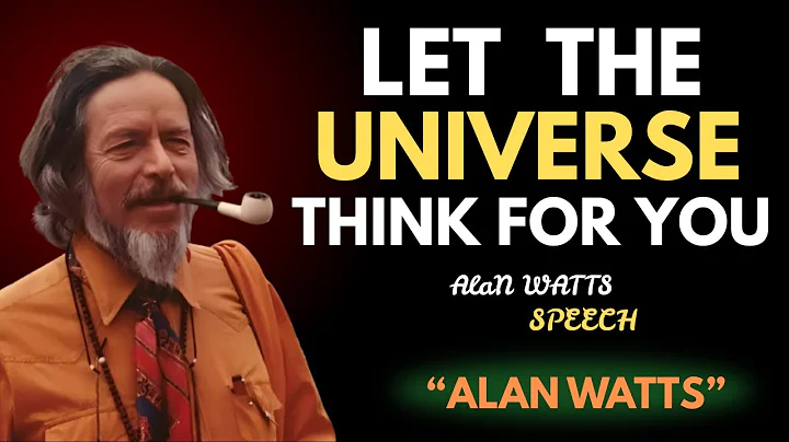 Trust the Universe: Alan Watts’ Powerful Message on Letting Go