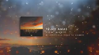 Video thumbnail of "TU ME AMAS CCM MUSIC"