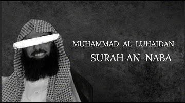 Surah 78-"An-naba" | Sheikh Muhammad Al-Luhaidan  | سورة النبأ | الشيخ محمد اللحيدان |