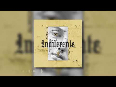 Almighty - Indiferente Official Audio