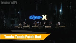 TIPE - X | Tanda-Tanda Patah Hati ( Live Perform )