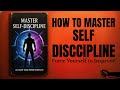 How to Master Self Discipline Unlock Mental Toughness &amp; Break Bad Habits Full Motivational Audiobook