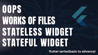 OOPs, syntax, stateless & statefull widgets | flutter series | lecture - 5
