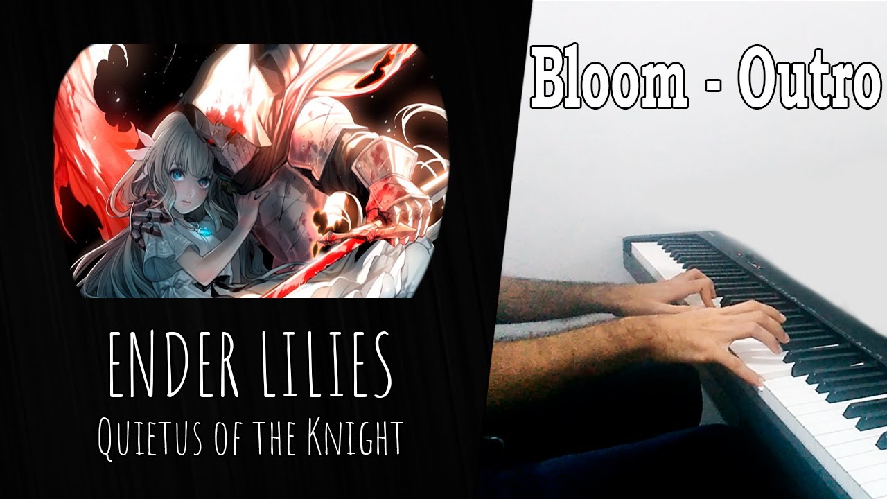 [Ender Lilies] Bloom - Outro (Piano Cover)