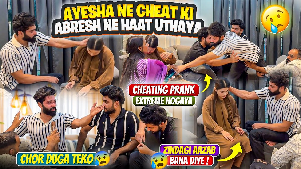 Ayesha Ne Cheat Ki Abresh Ne Haat Uthaya 😨| Cheating Prank Extreme Hua😭 | Fokats | Abresh & Zeeshan