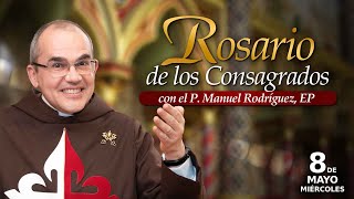 Rosario de los CONSAGRADOS 🙏🏻Con el P. Manuel Rodríguez