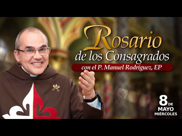 Rosario de los CONSAGRADOS 🙏🏻Con el P. Manuel Rodríguez class=