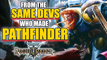 WH40K: ROGUE TRADER is Awesome