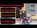 Our New $400 Apartment in Valencia Retired in the Philippines Old Dog New Tricks Philippines