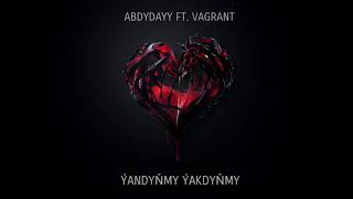 Abdydayy ft. Vagrant-Ýandyňmy, Ýakdyňmy (new 2018)