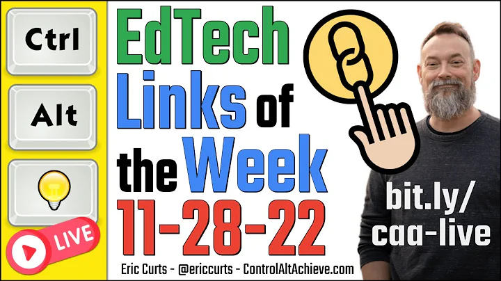 Control Alt Achieve LIVE - EdTech Links for 11-28-22