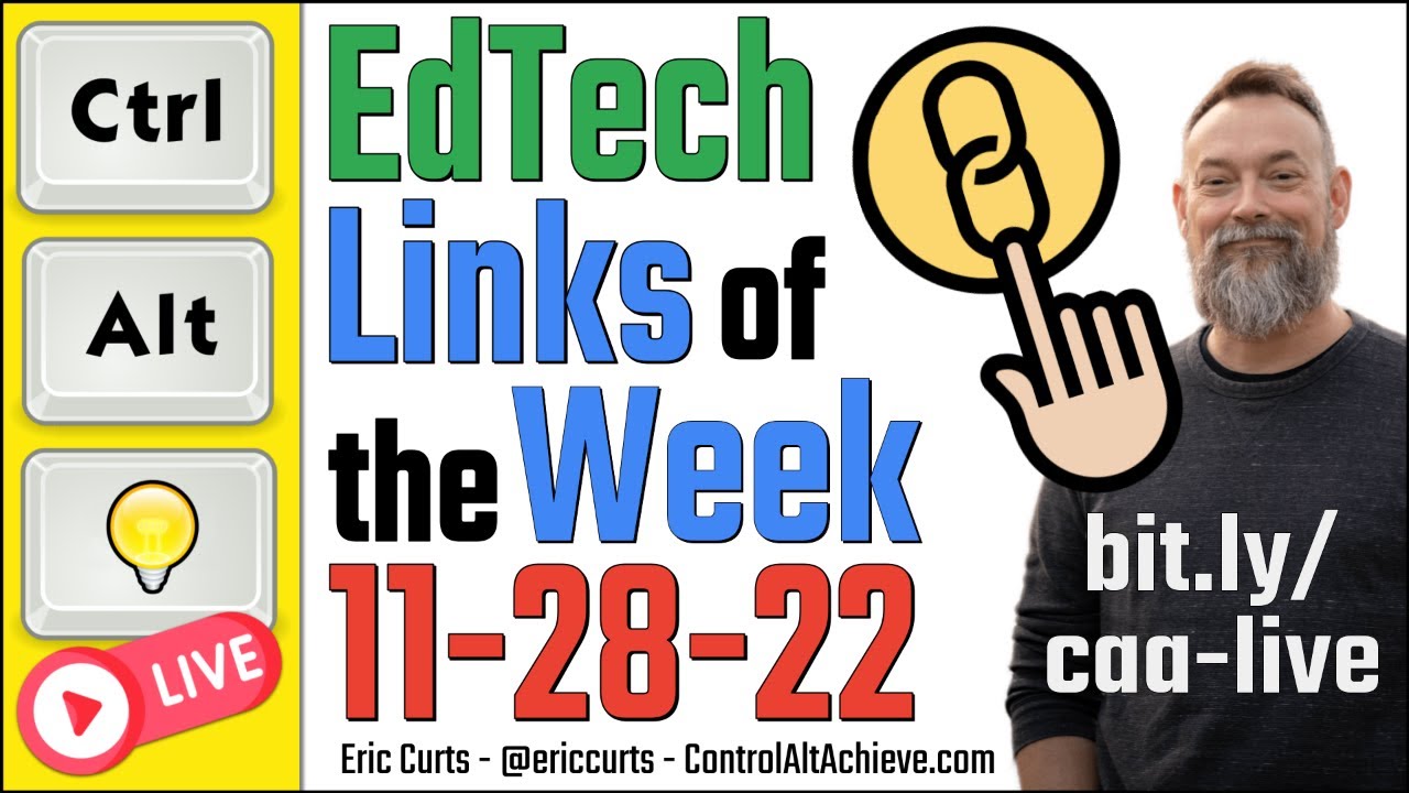 ⁣Control Alt Achieve LIVE - EdTech Links for 11-28-22