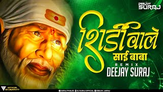 Shirdi Wale Sai Baba (Remix) - DJ Suraj | Tareef Teri Nikli Hai Dil Se | Sai Baba New Trending Song