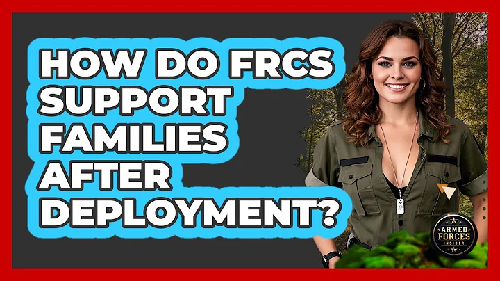 How Do FRCs Support Families After Deployment?