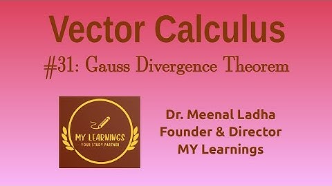 Lecture 31: Gauss Divergence Theorem