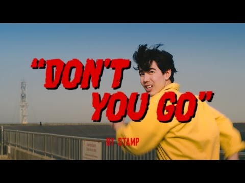 STAMP - Don't You Go [Official Music Video]