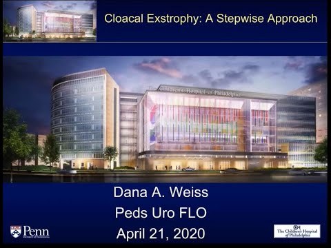 4.21.2020 PedsUroFLO Lecture - Cloacal Exstrophy: A Stepwise Approach