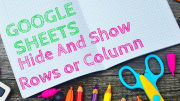 Show Or Hide Columns In Google Sheets | Show Or Hide Rows In Google Sheets | Google Sheets Tutorial
