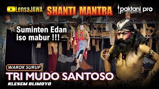 SHANTI MANTRA !!! WAROK SURUP - TRI MUDO SANTOSO - KLESEM DLIMOYO NGADIREJO TEMANGGUNG