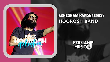 Hoorosh Band - Ashegham Kardi (Remix) - ریمیکس آهنگ عاشقم کردی از هوروش بند