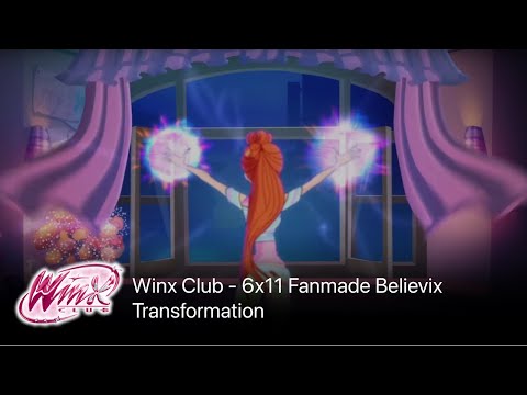 Winx Club - 6x11 Fanmade Believix Transformation