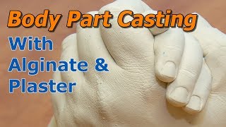 Casting Body Parts with Alginate and Fine Casting Plaster