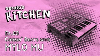 Serato&#39;s Kitchen | Live beat-making with Mylo MU | June 2023, Week Three