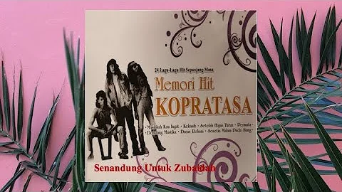 Senandung Untuk Zubaidah - Kopratasa (Official Audio)