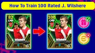 How To Train Free Epic J. Wilshere Max In eFootball 2024 Mobile | 100 rated J. Wilshere max level