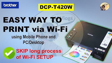 EASY WAY TO PRINT VIA WIFI USING MOBILE PHONE AND PC/DESKTOP (wireless printing) - BROTHER DCP-T420W