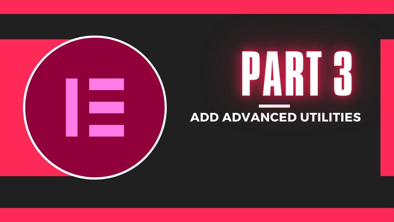 Instructions Elementor part 3 - Add advanced utilities