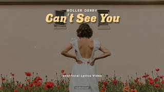 ROLLER DERBY - CAN'T SEE YOU (LYRICS)