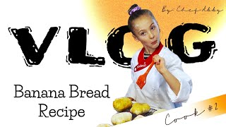 Banana Bread Recipe with my co-chef Abby