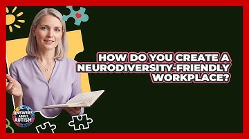 How Do You Create A Neurodiversity-friendly Workplace? - Answers About Autism