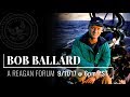 A Reagan Forum with Dr. Bob Ballard, Oceanographic Explorer — 9/11/2017
