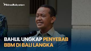 Bahlil Ungkap Penyebab BBM di Bali Langka