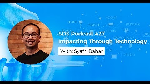SDS 427: Impacting Through Technology — with Syafri Bahar and Jon Krohn