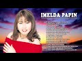 Imelda Papin Greatest Hits - Imelda Papin Best Of - Imelda Papin Opm Tagalog Love Songs 2021