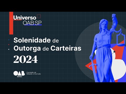 Solonidade de Outorga de Carteiras, aos novos Advogados (as) inscristos na OAB São Paulo