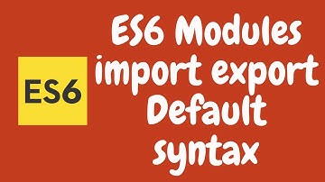 21. ES6 Modules. Different ways of using import/export, Default syntax in the code. ES6 | ES2015