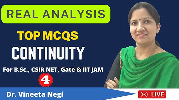 Top MCQs on CONTINUITY, Real Analysis for CSIR NET, GATE, & IIT-JAM by Dr. Vineeta Negi | Class-4