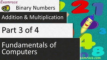 Binary Numbers (Binary Addition and Multiplication) Part 3 of 4: Fundamentals of Computers