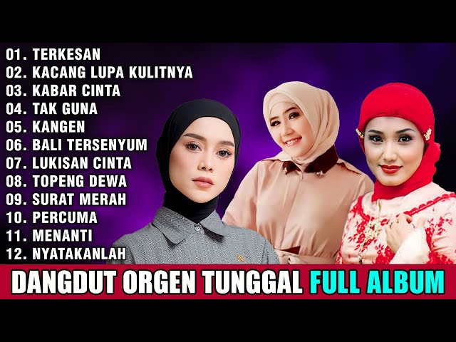 DANGDUT LAWAS ORGEN TUNGGAL ALBUM TERBARU 2024 | TERKESAN - KACANG LUPA KULITNYA... class=