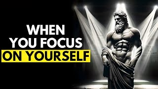 Focus on YOURSELF and See What Happens | Stoicism