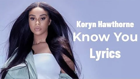 Koryn Hawthorne - Know You (LYRICS)