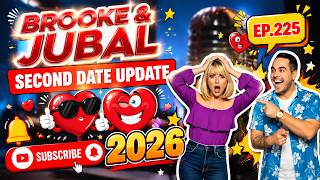 Brooke And Jubal Second Date Update 2026 | EP.225 | A Date Crossed the Line