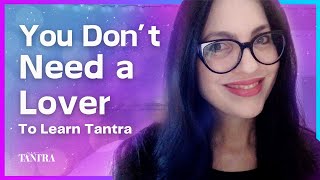 No Partner? No Problem: Tantra Begins with You (with Tantric Self-Pleasure)